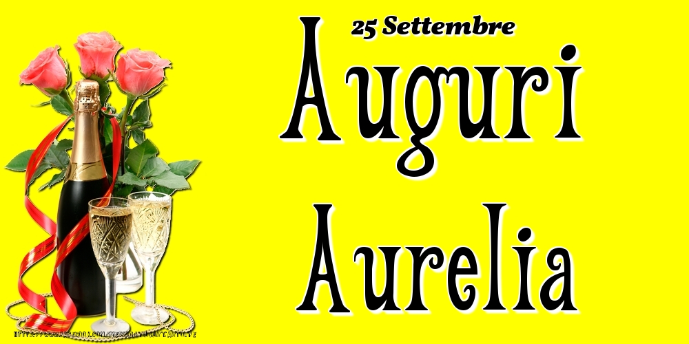Cartoline di onomastico - 25 Settembre - Auguri Aurelia!