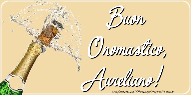Cartoline di onomastico - Champagne | Buon Onomastico, Aureliano