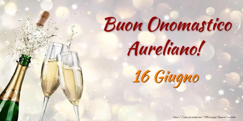 Cartoline di onomastico - Buon Onomastico Aureliano! 16 Giugno