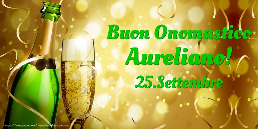 Cartoline di onomastico - Buon Onomastico Aureliano! 25.Settembre -