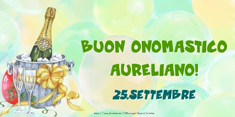 Cartoline di onomastico - Champagne | Buon Onomastico, Aureliano! 25.Settembre