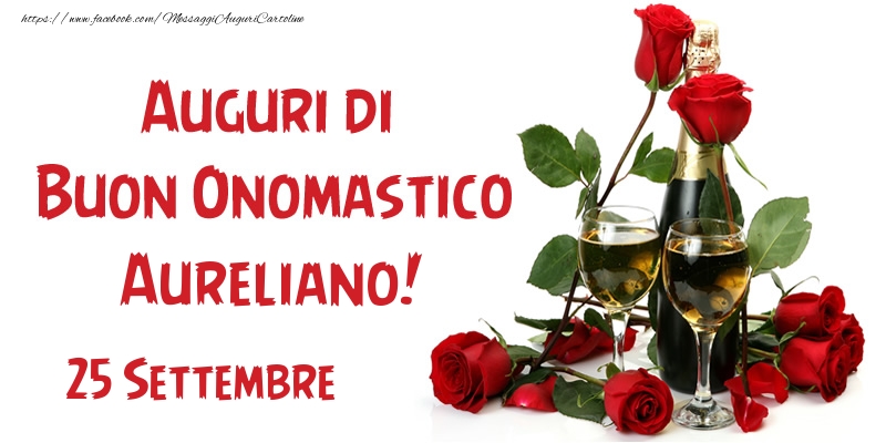 Cartoline di onomastico - 25 Settembre Auguri di Buon Onomastico Aureliano!
