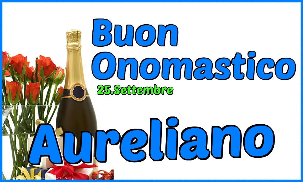 Cartoline di onomastico - Champagne & Rose | 25.Settembre - Buon Onomastico Aureliano!