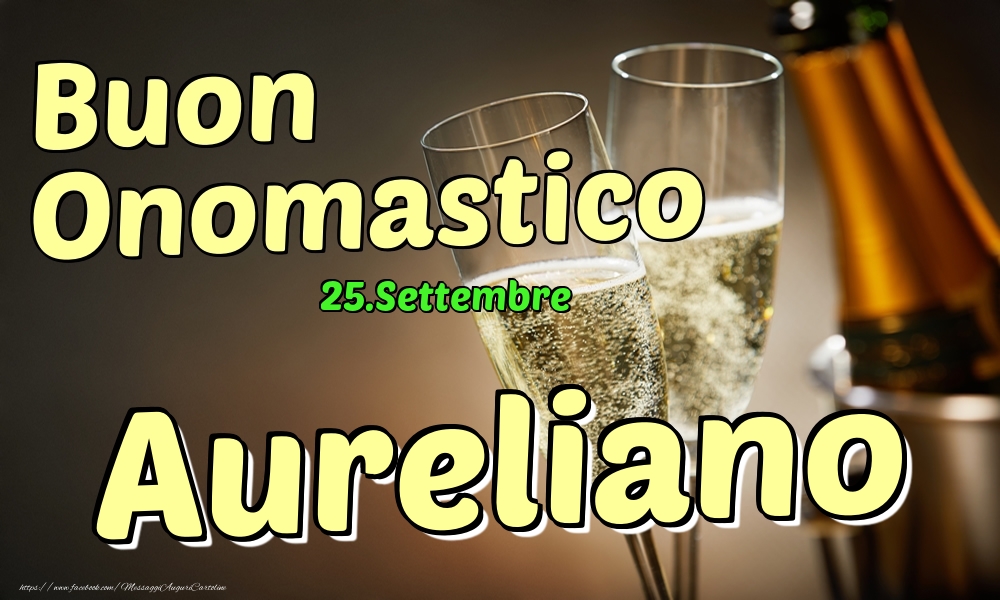 Cartoline di onomastico - 25.Settembre - Buon Onomastico Aureliano!