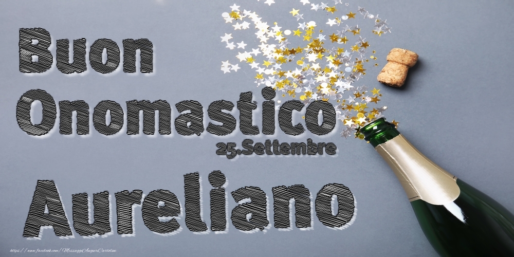 Cartoline di onomastico - 25.Settembre - Buon Onomastico Aureliano!