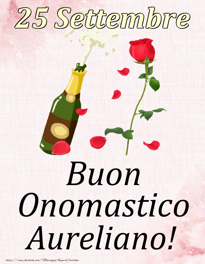 Cartoline di onomastico - Champagne & Rose | Buon Onomastico Aureliano! - 25 Settembre