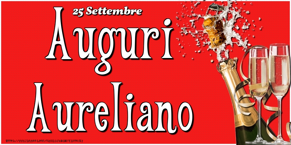 Cartoline di onomastico - Champagne | 25 Settembre - Auguri Aureliano!