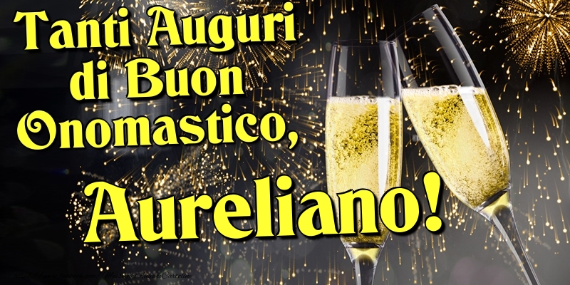 Cartoline di onomastico - Champagne | Tanti Auguri di Buon Onomastico, Aureliano