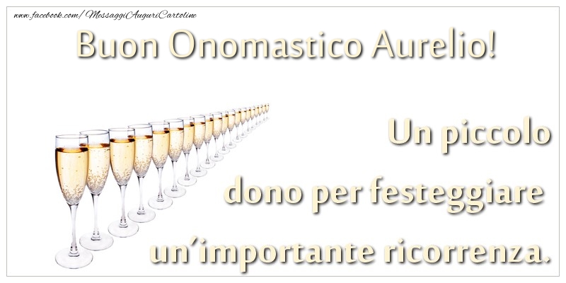 Cartoline di onomastico - Champagne | Un piccolo dono per festeggiare un’importante ricorrenza. Buon onomastico Aurelio!