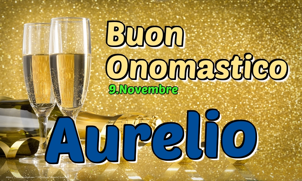 Cartoline di onomastico - Champagne | 9.Novembre - Buon Onomastico Aurelio!