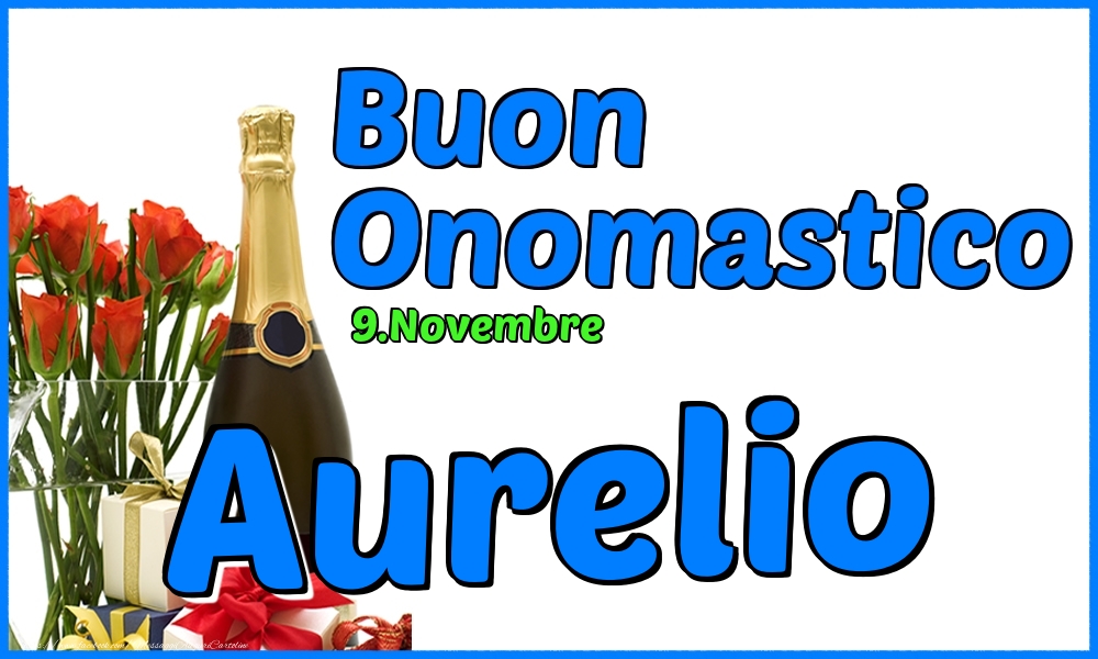 Cartoline di onomastico - Champagne & Rose | 9.Novembre - Buon Onomastico Aurelio!