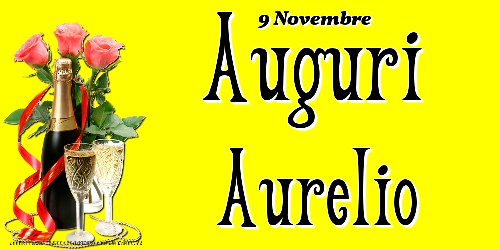  Cartoline di onomastico - Champagne & Fiori | 9 Novembre - Auguri Aurelio!