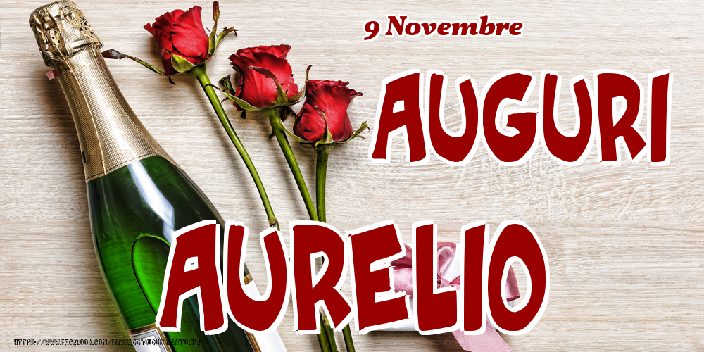 Cartoline di onomastico - Champagne & Fiori | 9 Novembre - Auguri Aurelio!