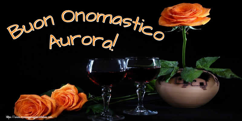 Cartoline di onomastico - Champagne & Rose | Buon Onomastico Aurora!