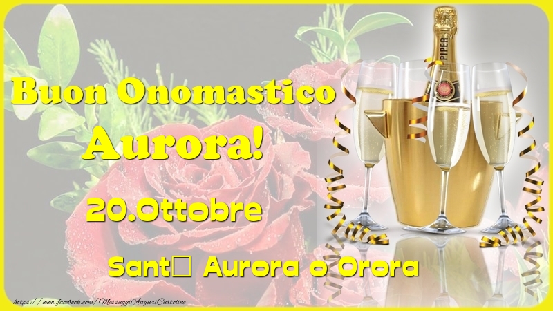 Cartoline di onomastico - Champagne | Buon Onomastico Aurora! 20.Ottobre - Sant' Aurora o Orora