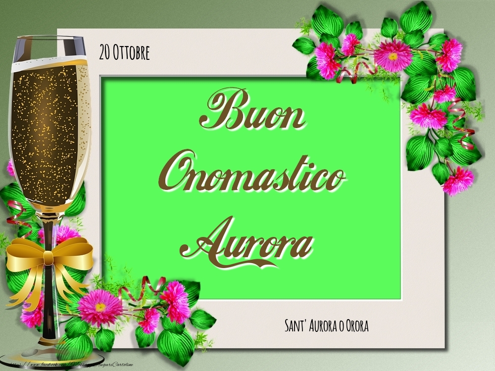 Cartoline di onomastico - Rose | Sant' Aurora o Orora Buon Onomastico, Aurora! 20 Ottobre