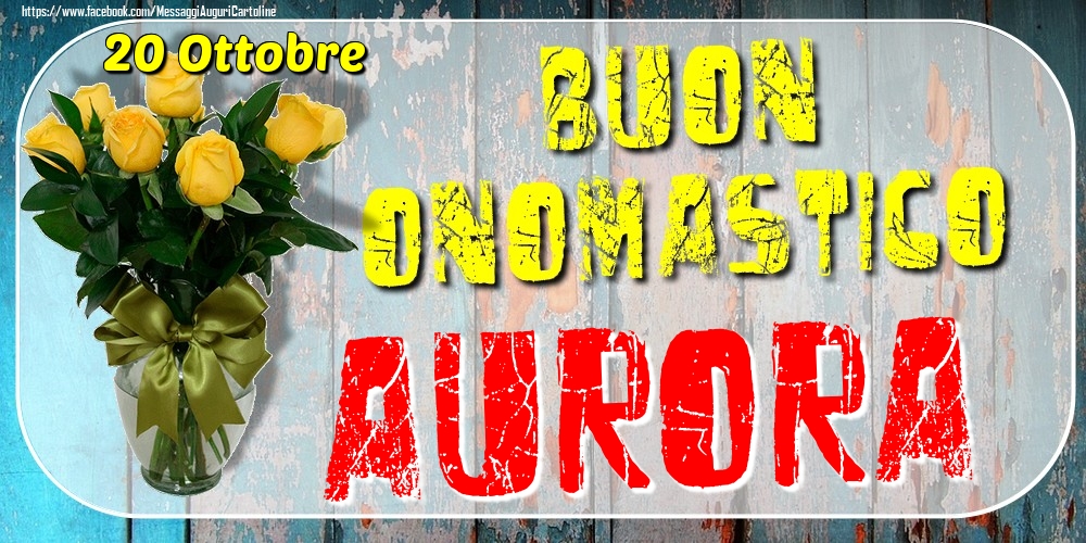 Cartoline di onomastico - Rose | 20 Ottobre - Buon Onomastico Aurora!