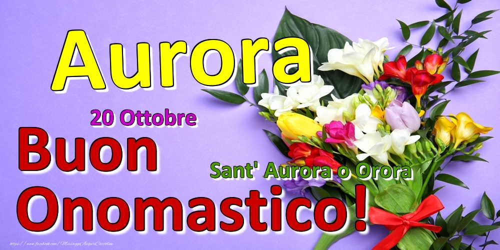Cartoline di onomastico - 20 Ottobre - Sant' Aurora o Orora -  Buon Onomastico Aurora!