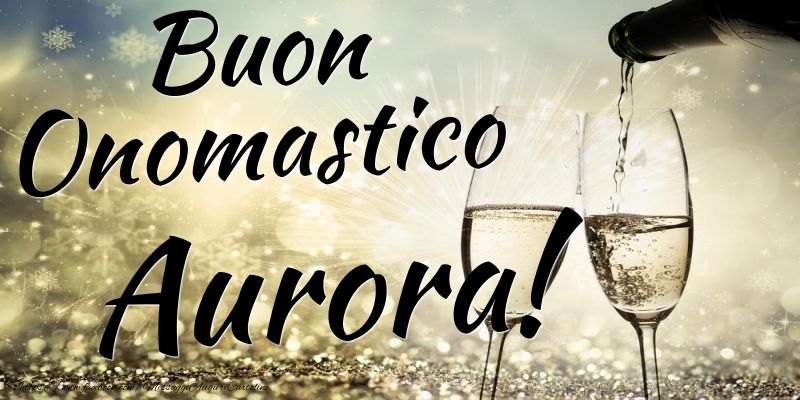 Cartoline di onomastico - Champagne | Buon Onomastico Aurora