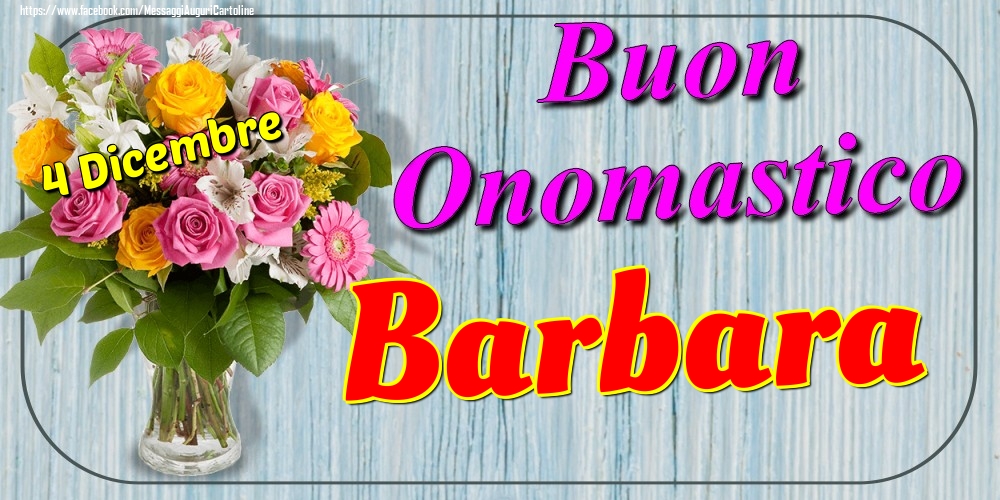 Cartoline di onomastico - Fiori | 4 Dicembre - Buon Onomastico Barbara!