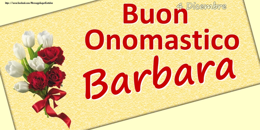 Cartoline di onomastico - Fiori | 4 Dicembre: Buon Onomastico Barbara