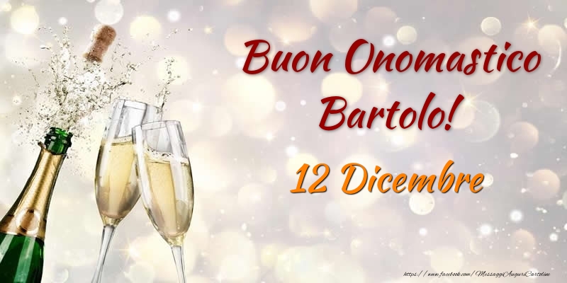 Cartoline di onomastico - Champagne | Buon Onomastico Bartolo! 12 Dicembre