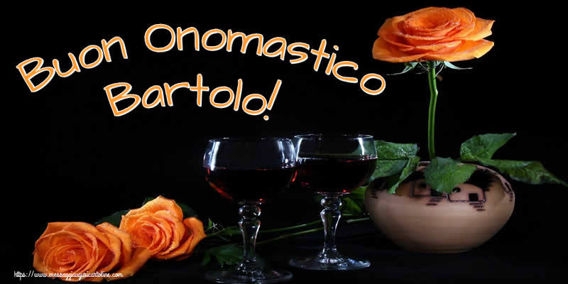 Cartoline di onomastico - Champagne & Rose | Buon Onomastico Bartolo!