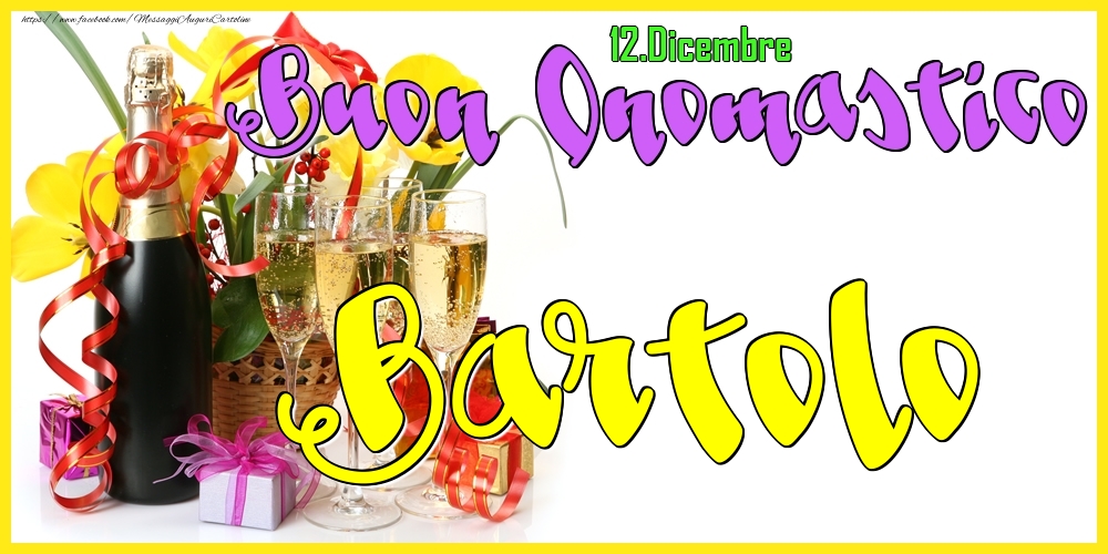  Cartoline di onomastico - Champagne | 12.Dicembre - Buon Onomastico Bartolo!