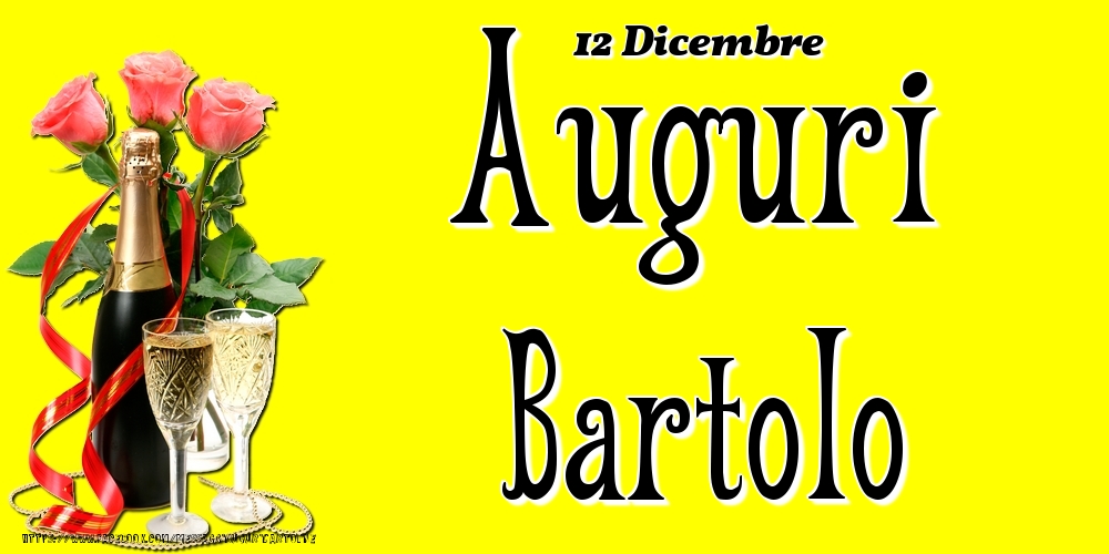 Cartoline di onomastico - Champagne & Fiori | 12 Dicembre - Auguri Bartolo!