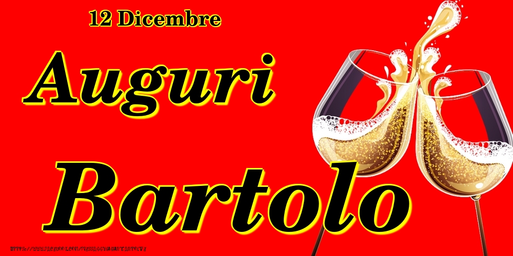 Cartoline di onomastico - Champagne | 12 Dicembre - Auguri Bartolo!