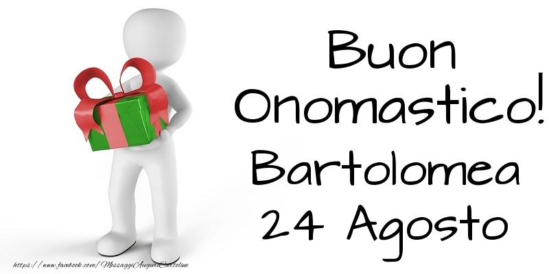 Cartoline di onomastico - Buon Onomastico  Bartolomea! 24 Agosto