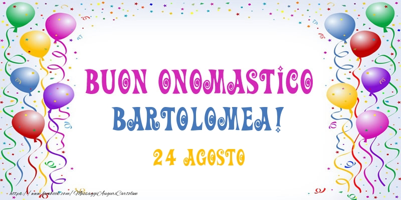 Cartoline di onomastico - Buon onomastico Bartolomea! 24 Agosto