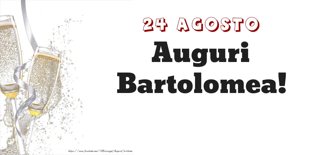 Cartoline di onomastico - Champagne | Auguri Bartolomea! 24 Agosto