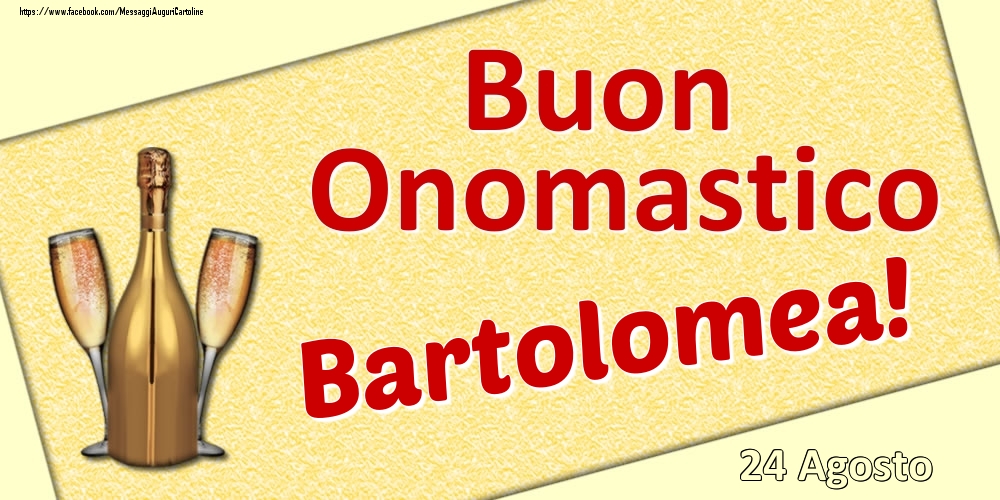 Cartoline di onomastico - Champagne | Buon Onomastico Bartolomea! - 24 Agosto