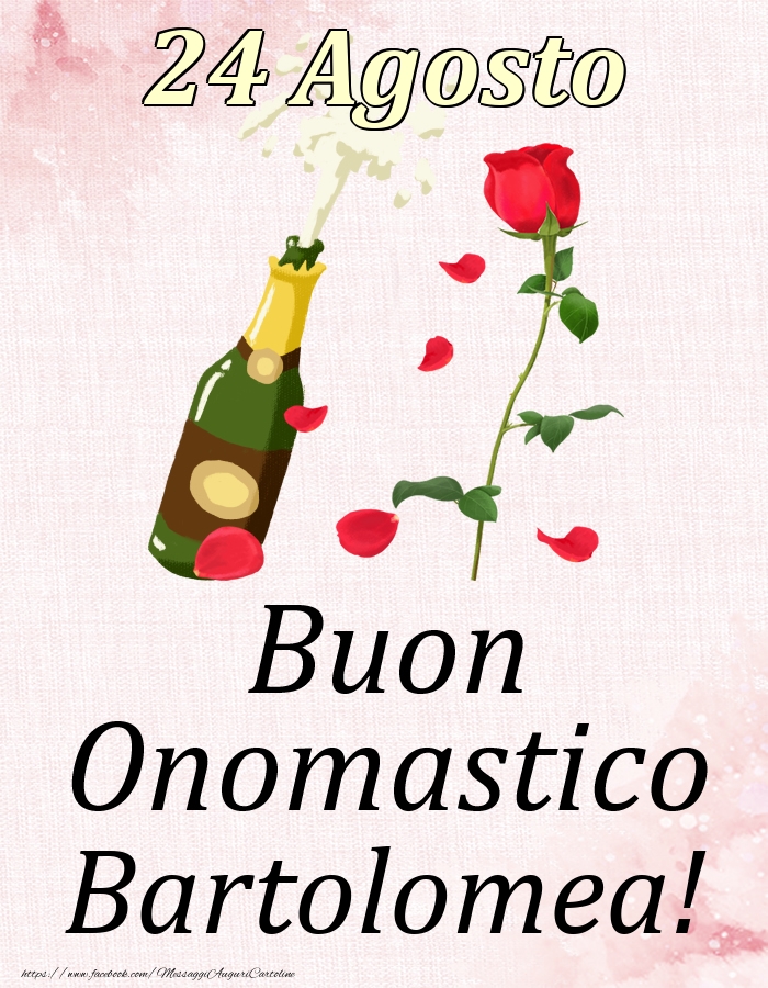 Cartoline di onomastico - Champagne & Rose | Buon Onomastico Bartolomea! - 24 Agosto