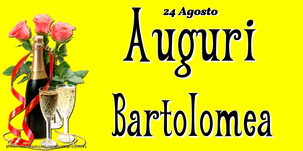 Cartoline di onomastico - 24 Agosto - Auguri Bartolomea!