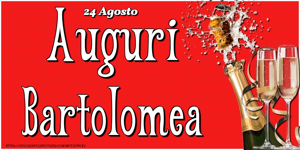 Cartoline di onomastico - Champagne | 24 Agosto - Auguri Bartolomea!