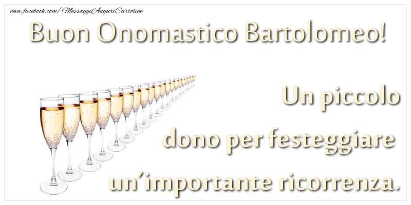  Cartoline di onomastico - Champagne | Un piccolo dono per festeggiare un’importante ricorrenza. Buon onomastico Bartolomeo!