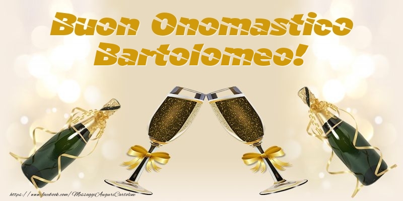 Cartoline di onomastico - Champagne | Buon Onomastico Bartolomeo!