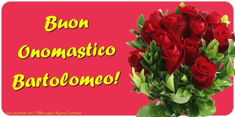 Cartoline di onomastico - Mazzo Di Fiori & Rose | Buon Onomastico Bartolomeo