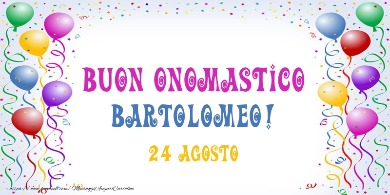 Cartoline di onomastico - Buon onomastico Bartolomeo! 24 Agosto