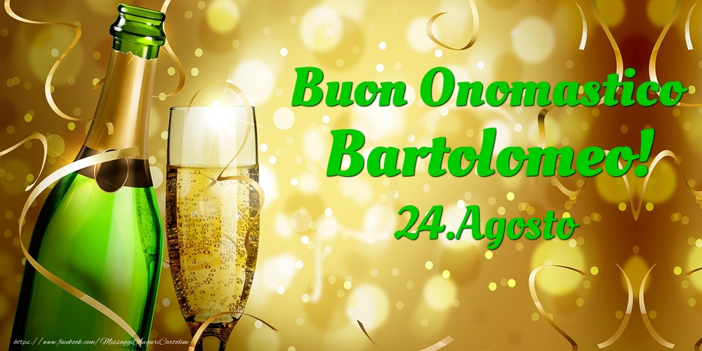 Cartoline di onomastico - Champagne | Buon Onomastico Bartolomeo! 24.Agosto -