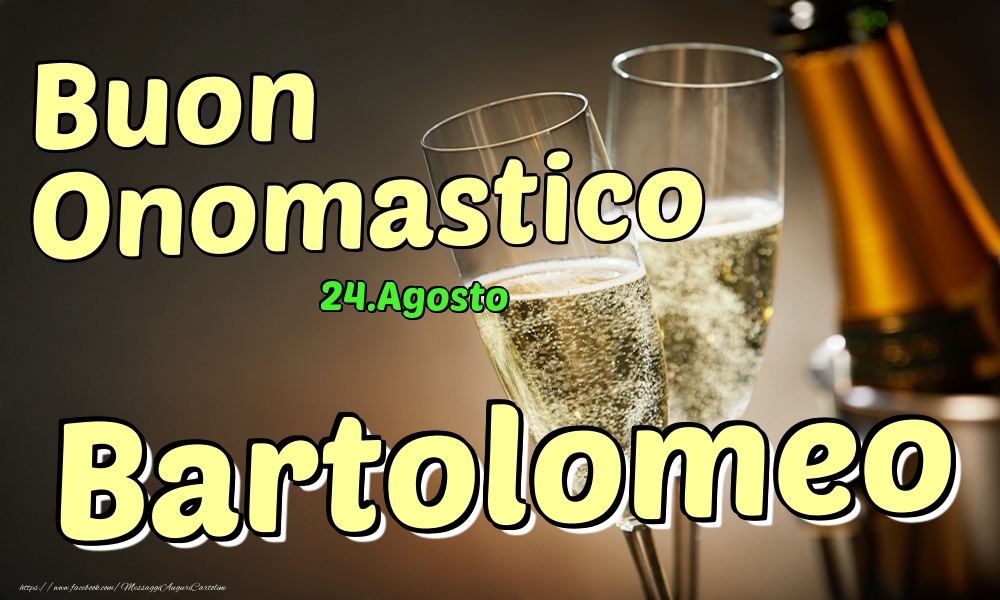 Cartoline di onomastico - Champagne | 24.Agosto - Buon Onomastico Bartolomeo!