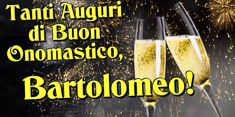 Cartoline di onomastico - Champagne | Tanti Auguri di Buon Onomastico, Bartolomeo
