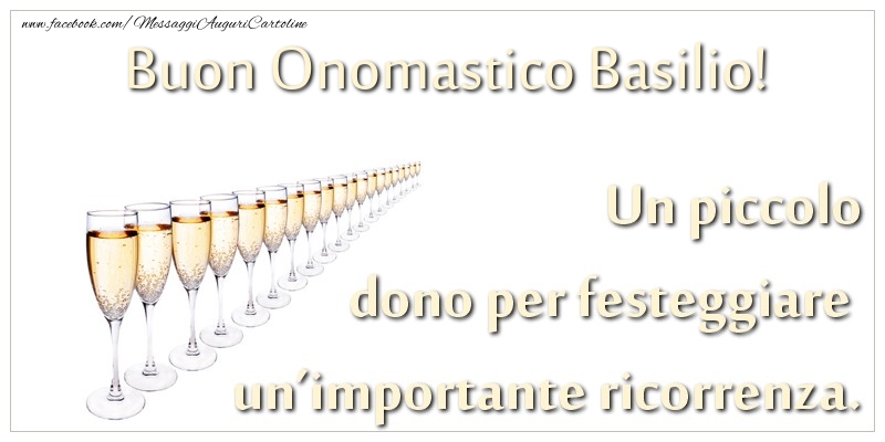  Cartoline di onomastico - Champagne | Un piccolo dono per festeggiare un’importante ricorrenza. Buon onomastico Basilio!