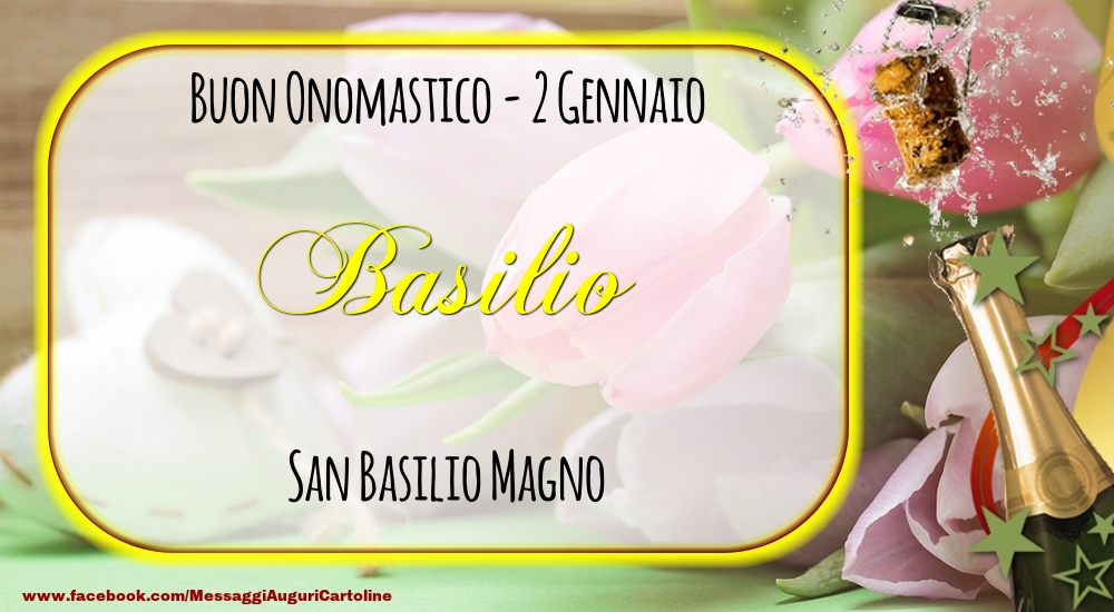Cartoline di onomastico - Champagne | San Basilio Magno Buon Onomastico, Basilio! 2 Gennaio