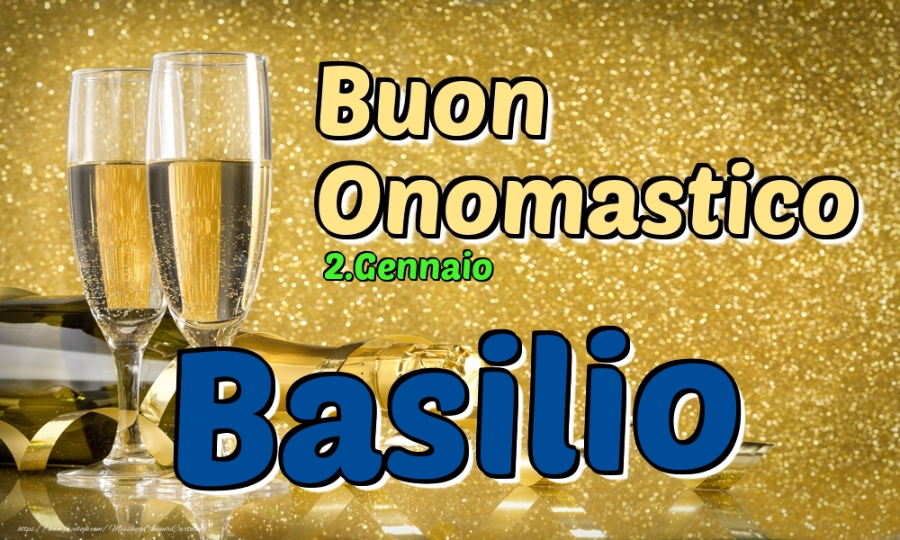  Cartoline di onomastico - Champagne | 2.Gennaio - Buon Onomastico Basilio!