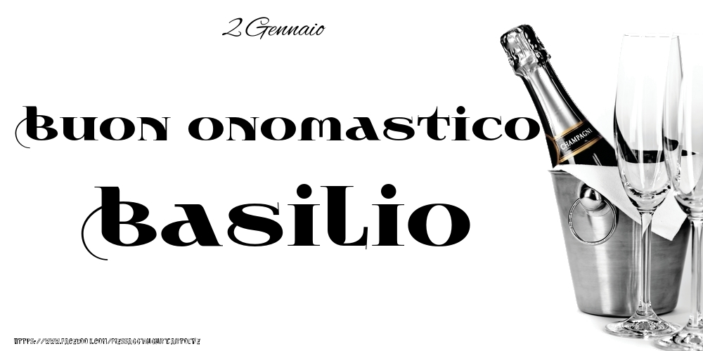 Cartoline di onomastico - Champagne | 2 Gennaio - Buon onomastico Basilio!