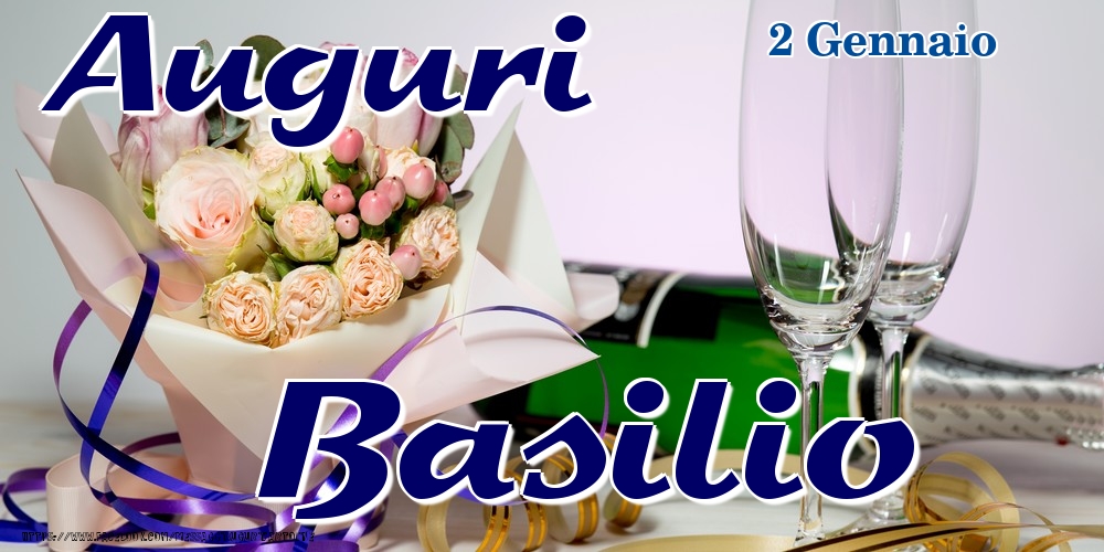Cartoline di onomastico - Champagne & Fiori | 2 Gennaio - Auguri Basilio!