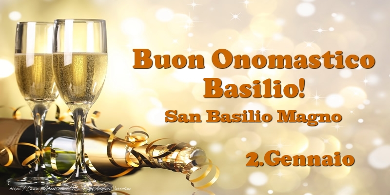 Cartoline di onomastico - Champagne | 2.Gennaio San Basilio Magno Buon Onomastico Basilio!